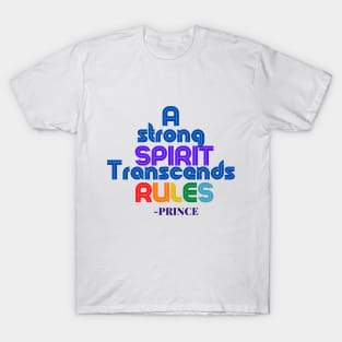 Prince Quote - Strong spirits transcends rules T-Shirt